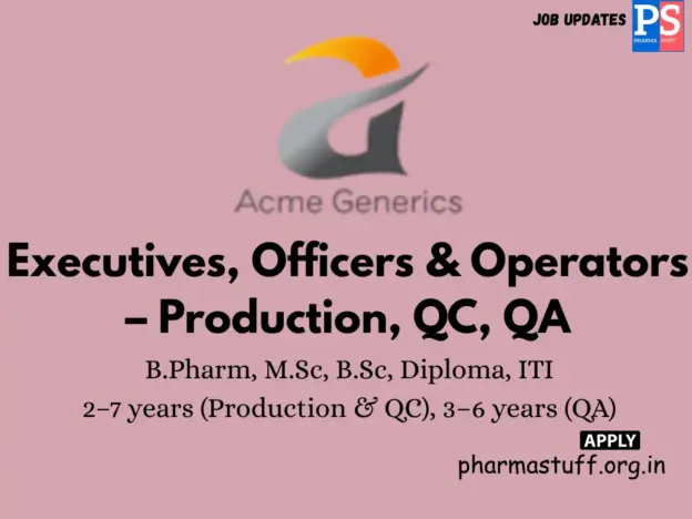 Acme Generics Baddi hiring Executives, Officers, Operators – Production,QC, QA
