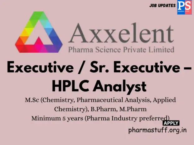 Axxelent Pharma Science Hiring Executive / Sr. Executive – HPLC Analyst