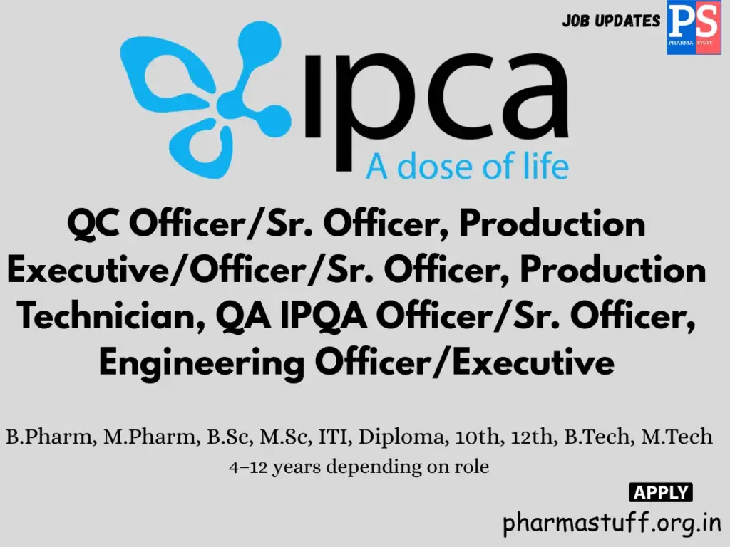 Ipca Laboratories hiring QC, QA, Production & Engineering