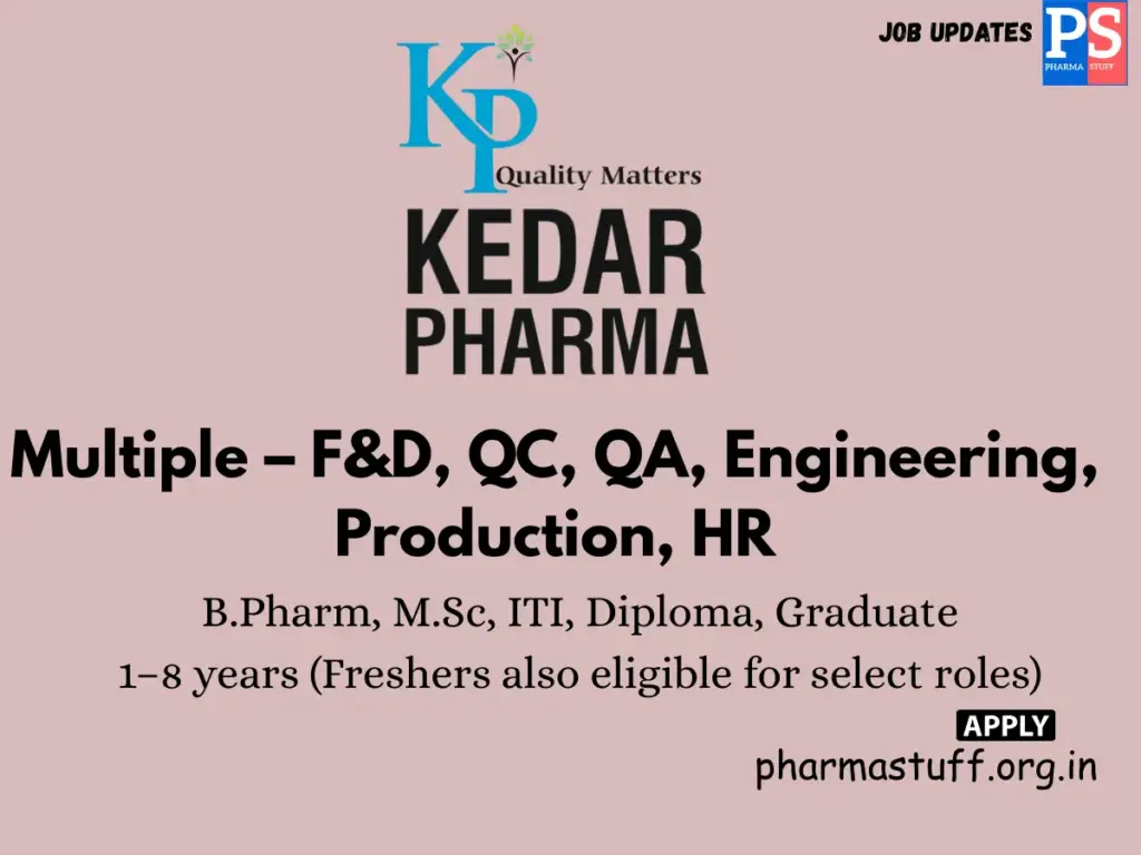 Kedar Drugs walk-in F&D, QC, QA, Engineering, Production, and HR