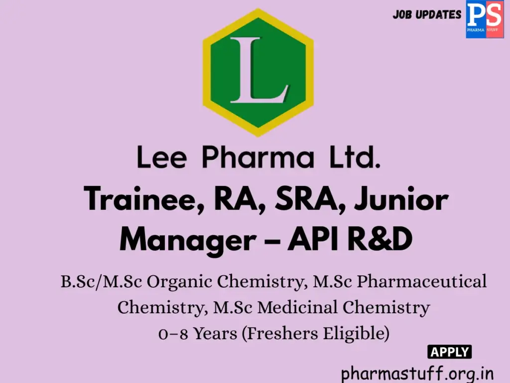Lee Pharma walk-in Trainee, RA, SRA & Junior Manager in API R&D