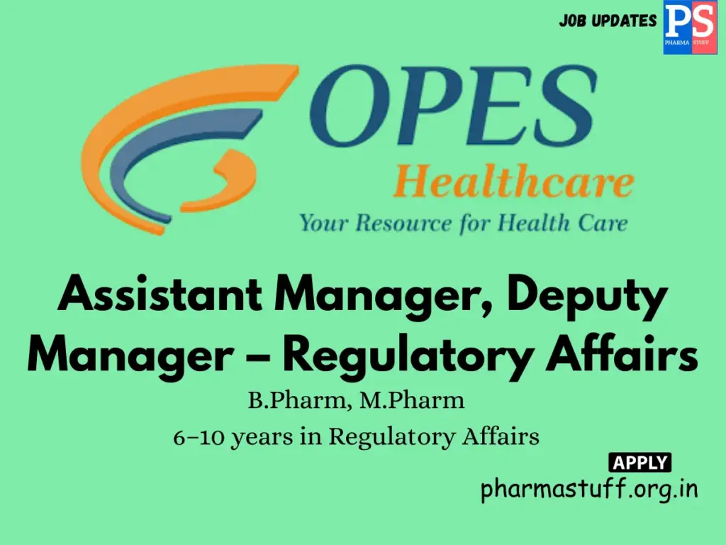 Opes Healthcare Hiring Assistant Manager, Deputy Manager – Regulatory Affairs
