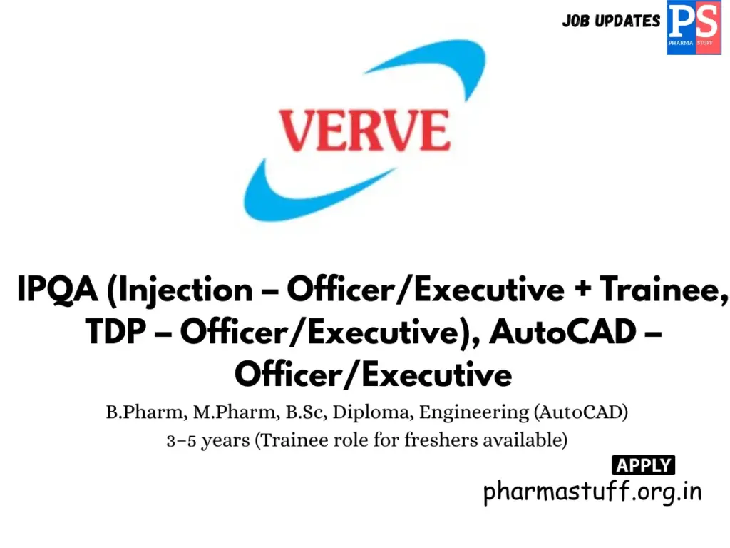 Verve Human Care Laboratories Hiring Officers, Executives & Trainees in IPQA (Injection, TDP) & AutoCAD