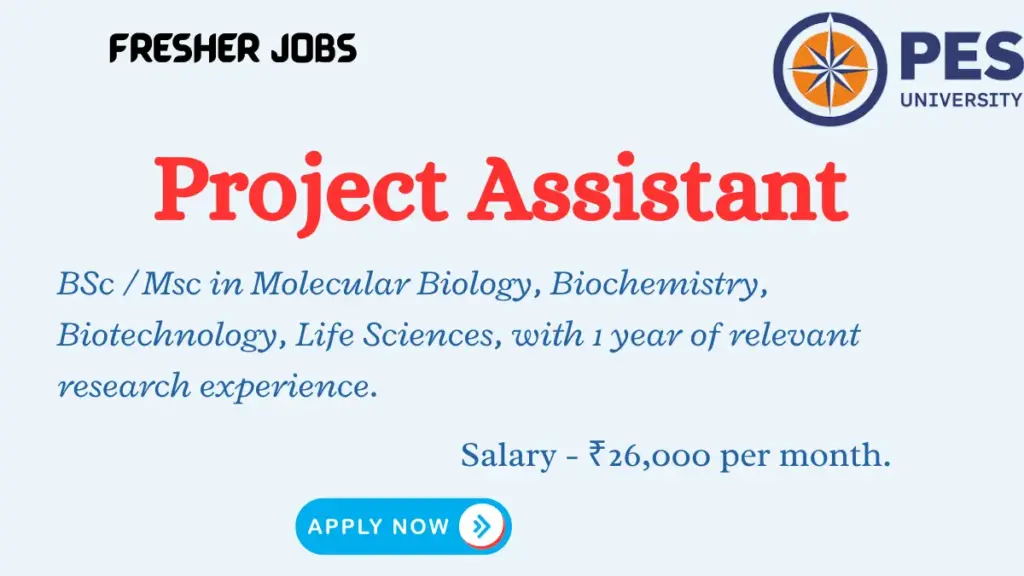 Apply for Project Assistant role at PES University, Bengaluru. M.Sc./B.Sc. in Life Sciences required. Salary ₹26,000