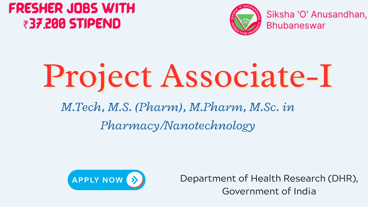 Apply for Project Associate-I at Siksha ‘O’ Anusandhan | M.Pharm/M.Tech  - ₹37,200 stipend
