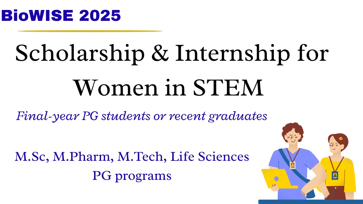 Apply for BioWISE 2025 – Scholarships, internships, and mentorship for women in STEM