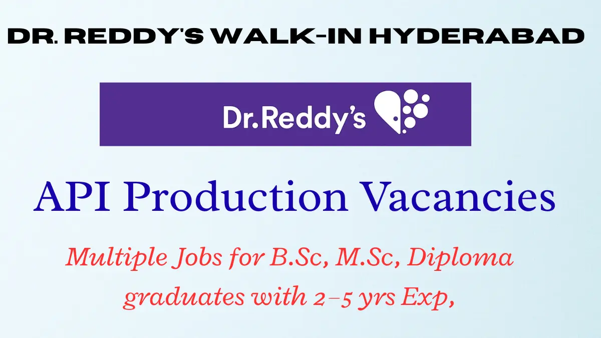 Dr. Reddy’s API Production Vacancies – Walk-in Hyderabad
