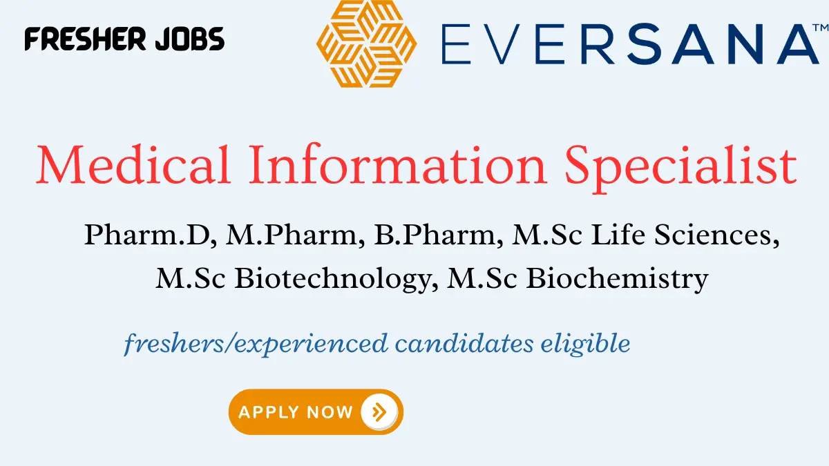 EVERSANA hiring Medical Information Specialists - freshers/exp