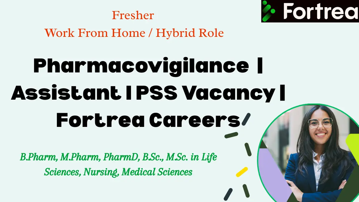 Pharmacovigilance Fresher Work From Home / Hybrid Role | Assistant I PSS Vacancy  | Fortrea Careers