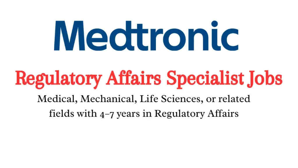Regulatory Affairs Specialist | Medtronic | Hyderabad