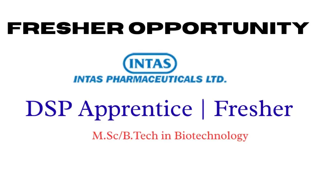 DSP Apprentice at Intas Pharmaceuticals | Fresher Opportunity