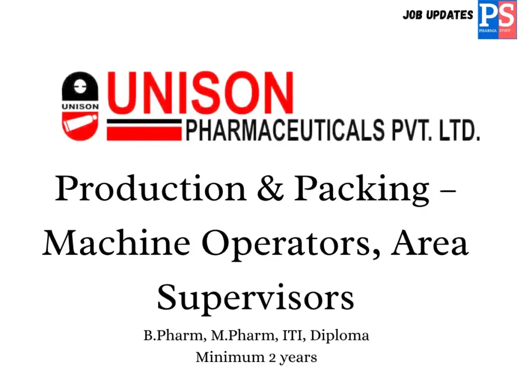 Unison Pharmaceuticals Walk-in Machine Operators,Supervisors,Production,Packing